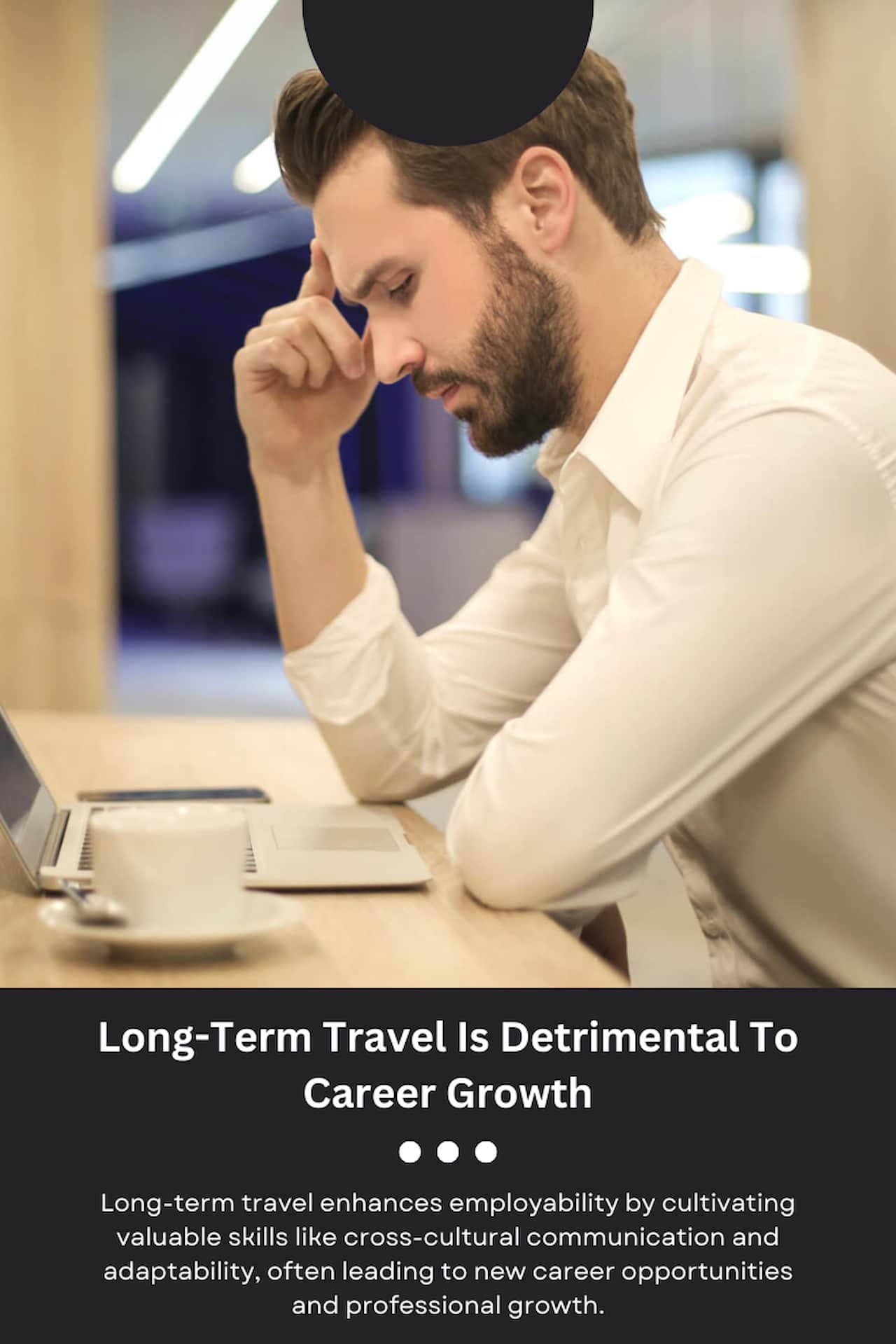 Debunking Myths About Long Term Travel Long Term Travel Is Detrimental To Career Growth