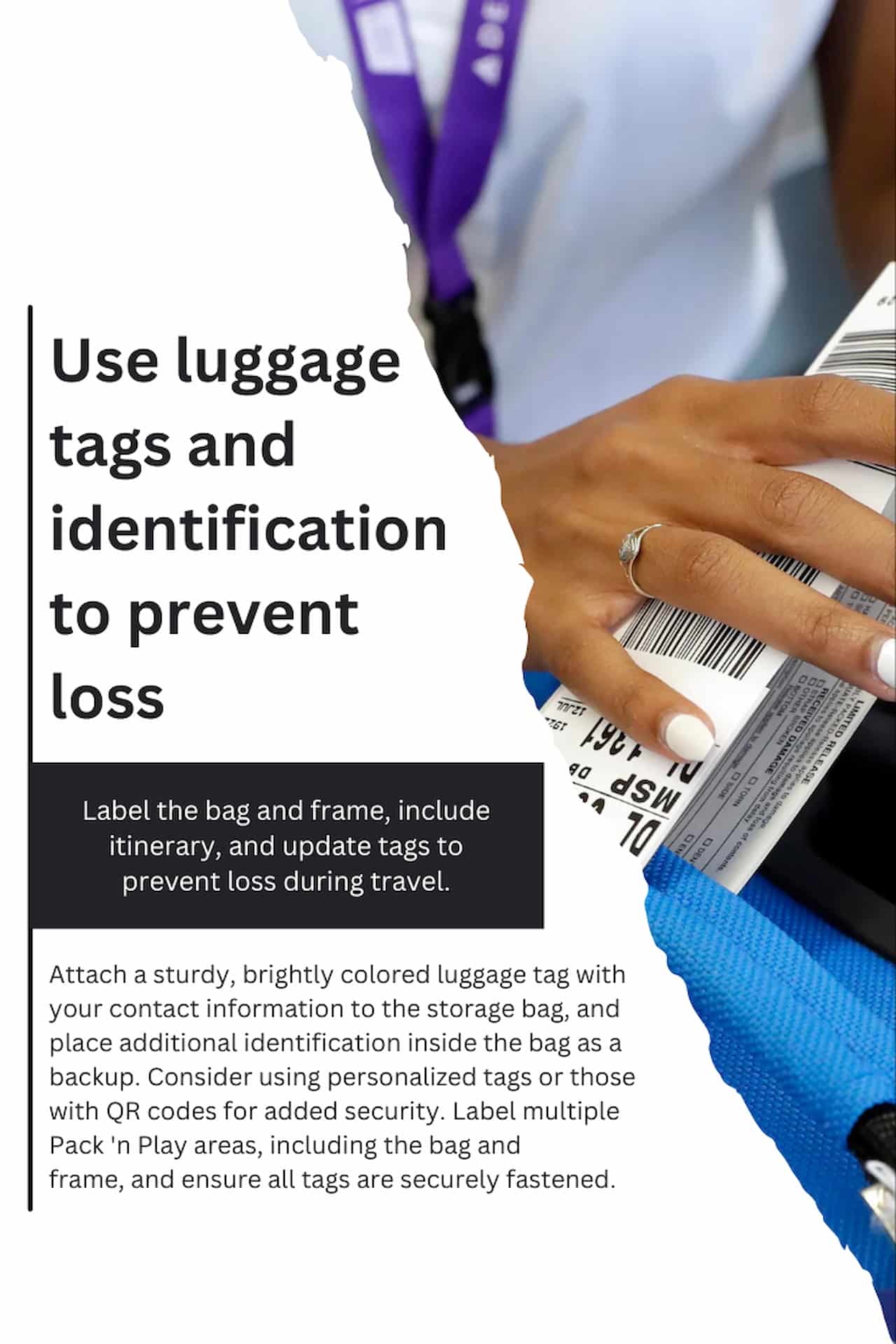 Use luggage tags and identification to prevent loss